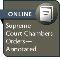 Supreme Court Chambers Orders: Annotated--ONLINE