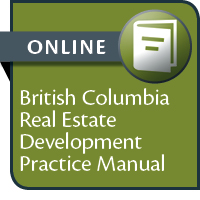 British Columbia Real Estate Development Practice Manual--ONLINE