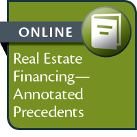 Real Estate Financing: Annotated Precedents--ONLINE