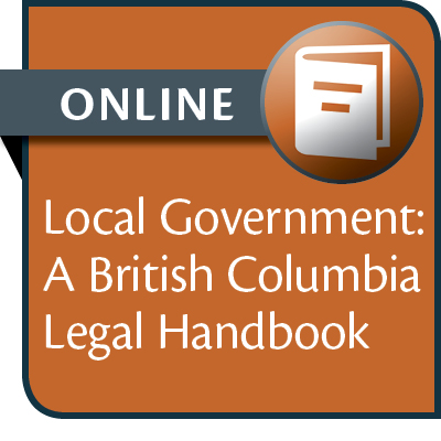 Local Government: A British Columbia Legal Handbook--ONLINE