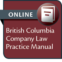 British Columbia Company Law Practice Manual--ONLINE