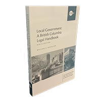 Local Government: A British Columbia Legal Handbook - Print