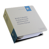 British Columbia Probate & Estate Administration Practice Manual - Print